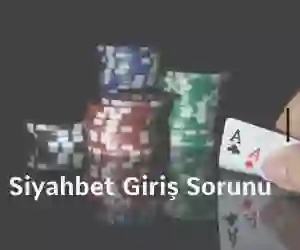 Siyahbet Giriş Sorunu